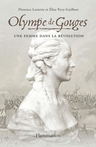 Olympe de Gouges - Une femme dans la Révolution de Elise Pavy-Guilbert ...