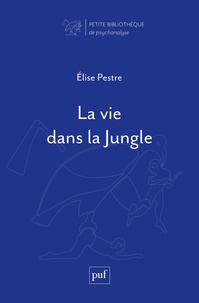 Elise Pestre - La vie dans la Jungle.