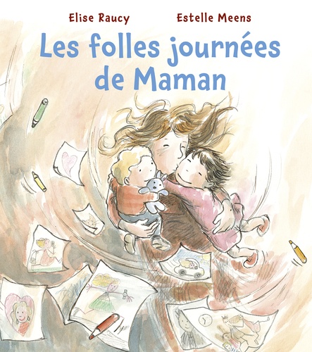 Elise Raucy et Estelle Meens - Les folles journées de Maman.