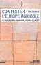 Elise Roulleaud - Contester l'Europe agricole - La Confédération paysanne à l'épreuve de la PAC.