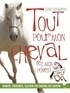 Elise Rousseau - Tout pour mon cheval (et mon poney) - Aimer, soigner, élever un cheval de loisir.
