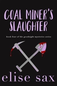  Elise Sax - Coal Miner's Slaughter - Goodnight Mysteries, #4.