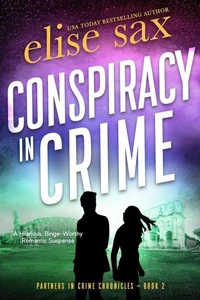 Conspiracy in Crime: A Hilarious Binge-Worthy Romantic Suspense