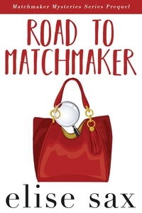  Elise Sax - Road to Matchmaker (Matchmaker Mysteries Series Prequel) - Matchmaker Mysteries, #12.
