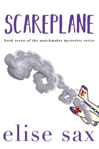  Elise Sax - Scareplane - Matchmaker Mysteries, #7.