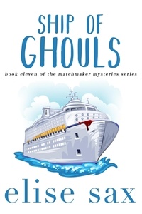  Elise Sax - Ship of Ghouls - Matchmaker Mysteries, #11.
