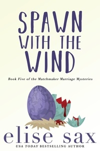  Elise Sax - Spawn with the Wind - Matchmaker Marriage Mysteries, #5.