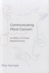 Elise Springer - Communicating Moral Concern - An Ethics of Critical Responsiveness.
