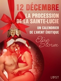 Elise Storm et  Ordentop - 12 décembre – La procession de la Sainte-Lucie – Un calendrier de l’Avent érotique.