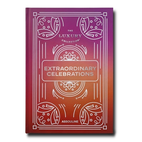 The Luxury Collection: Extraordinary Celebrations. The Luxury Collection