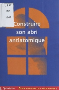 Elise Thiébaut - Guide pratique de l'apocalypse (3) : Construire son abri antiatomique.