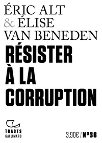 Elise Van Beneden et Eric Alt - Résister à la corruption.