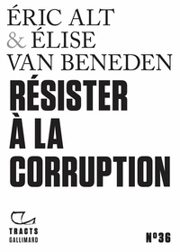 Elise Van Beneden et Eric Alt - Résister à la corruption.
