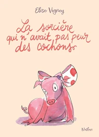 La sorcière qui n'avait pas peur des cochons