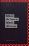 Elise Voguet et Anne Troadec - Islams de France, Islams d'Europe.