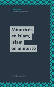 Elise Voguet et Anne Troadec - Minorités en Islam, islam en minorité.
