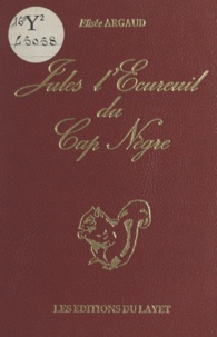 Elisée Argaud et Paul-Emile Duroux - Jules, l'écureuil du cap Nègre.