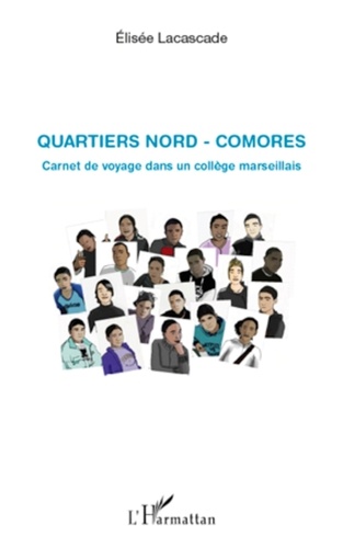 Elisée Lacascade - Quartiers Nord - Comores - Carnet de voyage dans un collège marseillais.
