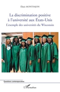 Elisée Montfajon - La discrimination positive à l'université aux Etas-Unis - L'exemple des universités du Wisconsin.