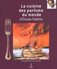 Elisée Padilla - La Cuisine Des Parfums Du Monde D'Elisee Padilla.