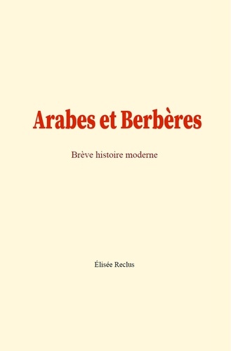 Arabes et Berbères. Brève histoire moderne