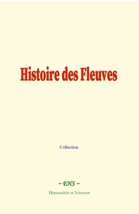 Elisée Reclus et Léon Metchnikoff - Histoire des fleuves.