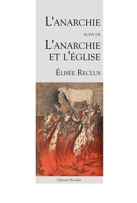 Elisée Reclus - L'Anarchie suivi de L'Anarchie et l'Eglise.