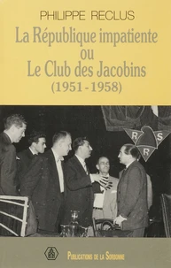 La Republique Impatiente Ou Le Club Des Jacobins, 1951-1958