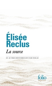 Elisée Reclus - La source - Et autres histoires d'un ruisseau.