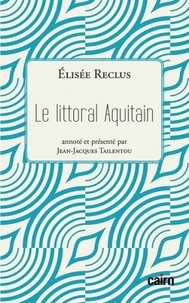 Elisée Reclus - Le littoral aquitain.