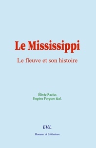 Elisée Reclus et E. Forgues - Le Mississippi : le fleuve et son histoire.