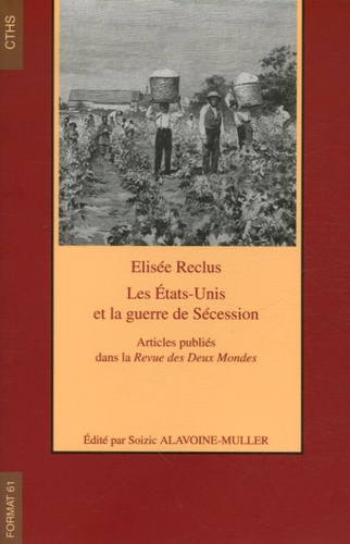 Elisée Reclus - Les Etats-Unis et la guerre de Sécession - Articles publiés dans la Revue des Deux Mondes.