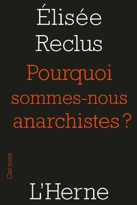 Elisée Reclus - Pourquoi sommes-nous anarchistes ? - (1889).
