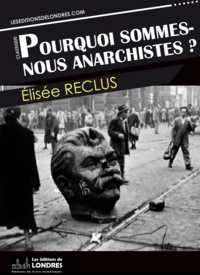 Elisée Reclus - Pourquoi sommes nous anarchistes?.