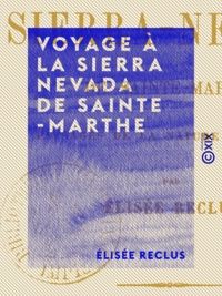 Elisée Reclus - Voyage à la Sierra Nevada de Sainte-Marthe - Paysage de la nature tropicale.
