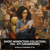 Short Nonfiction Collection, Vol. 071 (Unabridged)