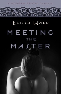 Elissa Wald - Meeting the Master (Modern Erotic Classics).