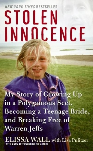 Elissa Wall et Lisa Pulitzer - Stolen Innocence - My Story of Growing Up in a Polygamous Sect, Becoming a Teenage Bride, and Breaking Free of Warren Jeffs.