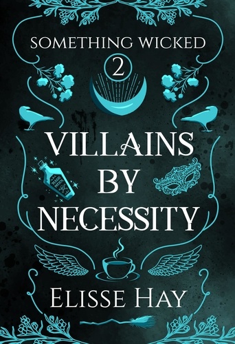  Elisse Hay - Villains by Necessity - Something Wicked, #2.
