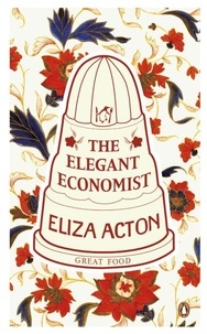 Eliza Acton - The Elegant Economist.