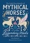 The Little Encyclopedia of Mythical Horses. An A-to-Z Guide to Legendary Steeds
