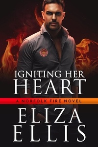  Eliza Ellis - Igniting Her Heart - Norfolk Fire, #1.