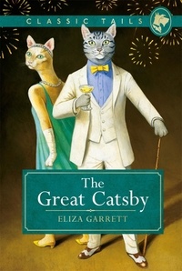 Eliza Garrett - The Great Catsby (Classic Tails 2) - Beautifully illustrated classics, as told by the finest breeds!.