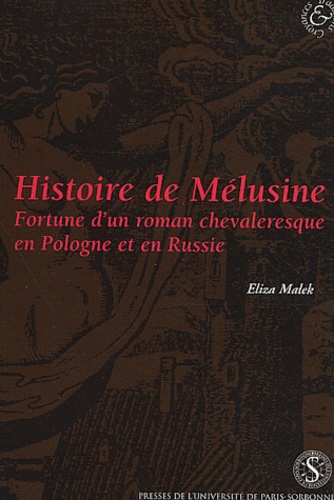 Eliza Malek - Histoire de Mélusine (1671) - Fortune d'un roman chevaleresque en Pologne et en Russie.