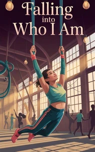 Falling Into Who I Am
