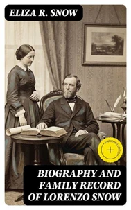 Biography and Family Record of Lorenzo Snow