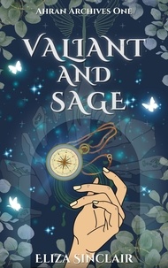  Eliza Sinclair - Valiant and Sage - Ahran Archives, #1.
