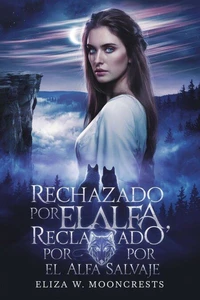 Rechazado por el Alfa, reclamado por el Alfa Salvaje
