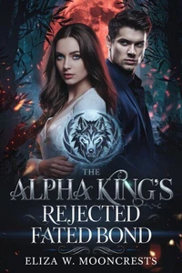 The Alpha King's Rejected Fated Bond