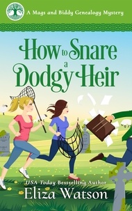  Eliza Watson - How to Snare a Dodgy Heir - A Mags and Biddy Genealogy Mystery, #2.